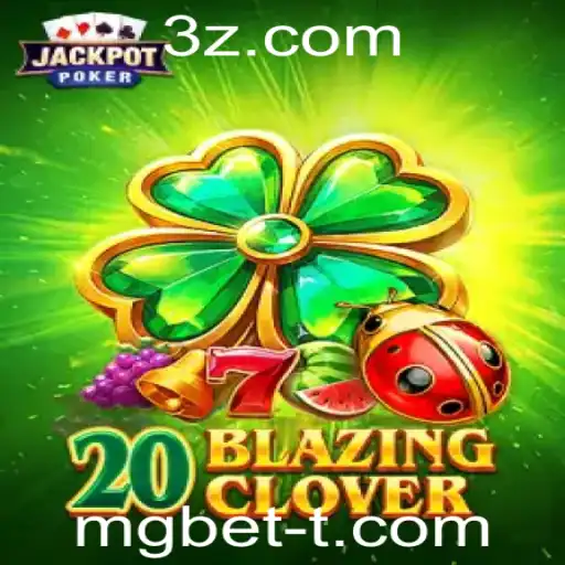 Desvendando o Fascinante Mundo de 20BlazingClover no mgbet